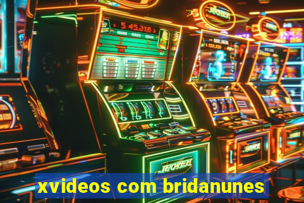 xvideos com bridanunes